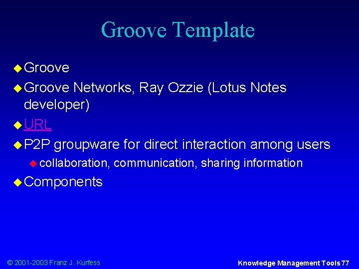 Groove Template u Groove Networks, Ray Ozzie (Lotus Notes developer) u URL u P