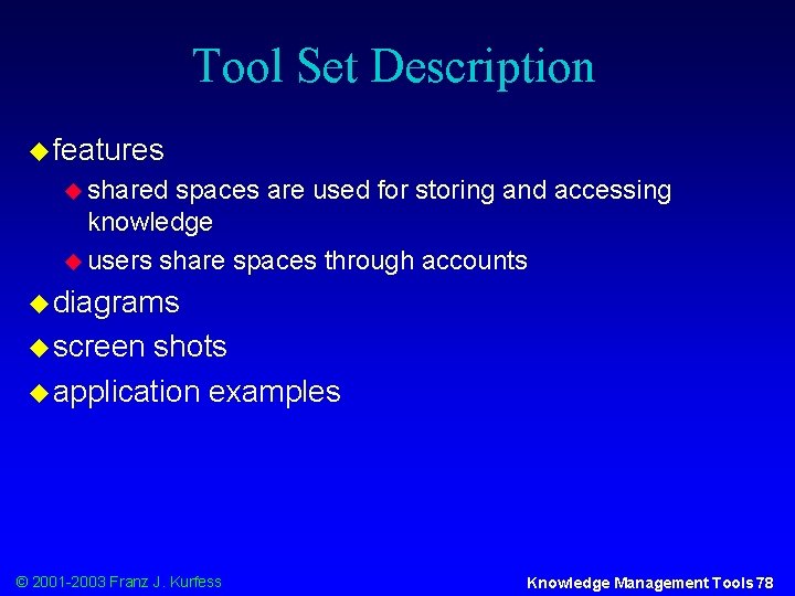 Tool Set Description u features u shared spaces are used for storing and accessing