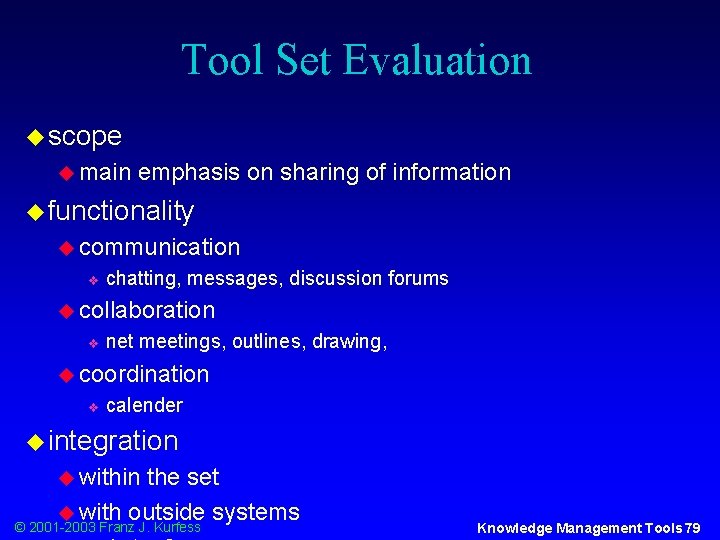 Tool Set Evaluation u scope u main emphasis on sharing of information u functionality