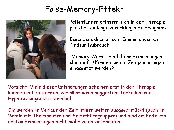 False-Memory-Effekt Patient. Innen erinnern sich in der Therapie plötzlich an lange zurückliegende Ereignisse Besonders