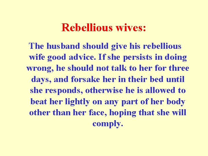 Rebellious wives: The husband should give his rebellious wife good advice. If she persists