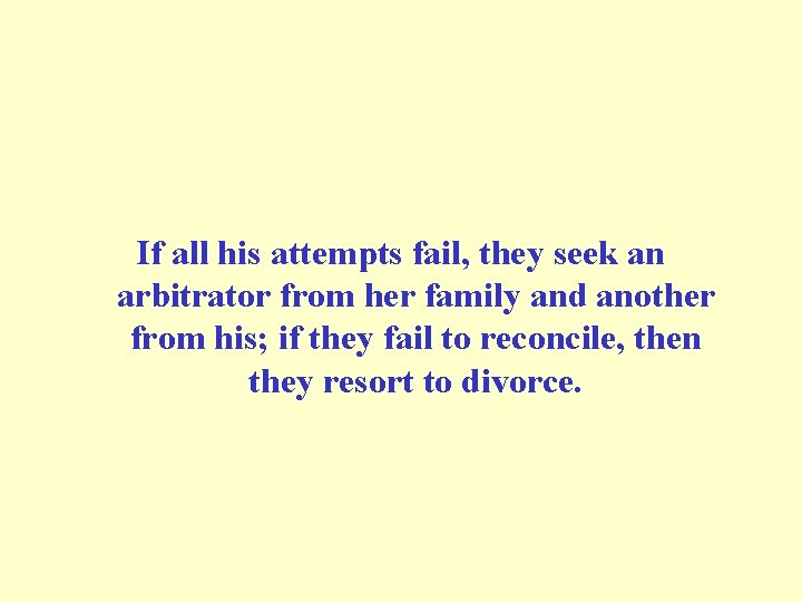 If all his attempts fail, they seek an arbitrator from her family and another