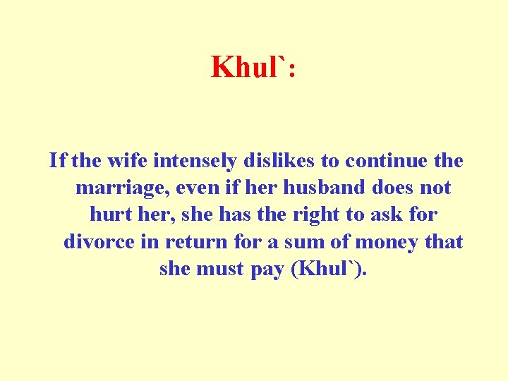 Khul`: If the wife intensely dislikes to continue the marriage, even if her husband