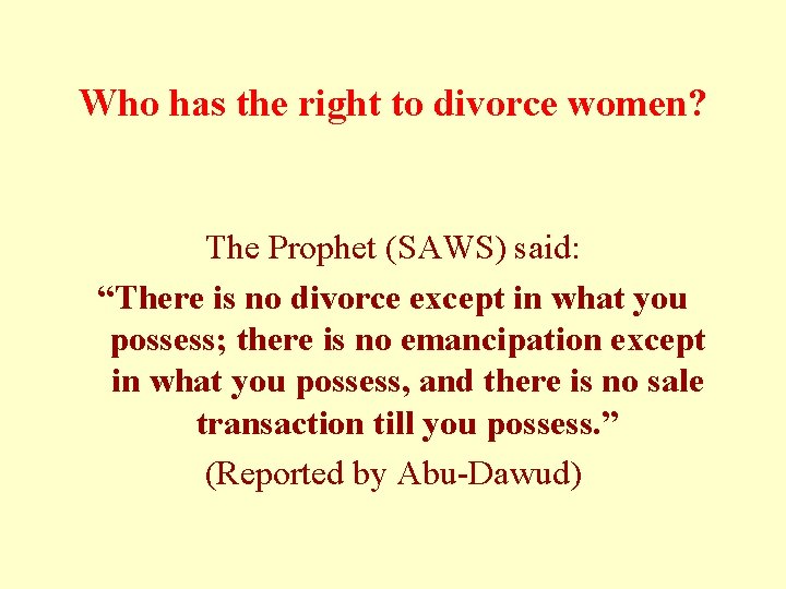 Who has the right to divorce women? The Prophet (SAWS) said: “There is no