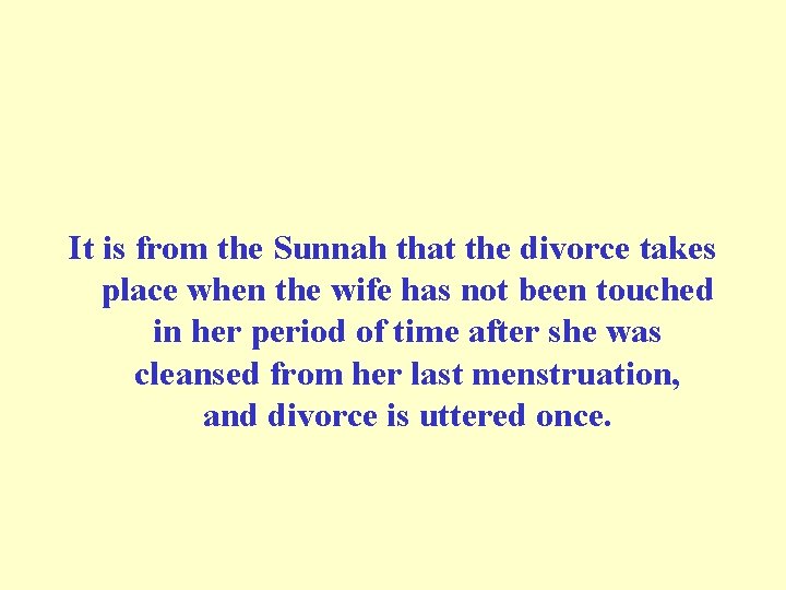 It is from the Sunnah that the divorce takes place when the wife has