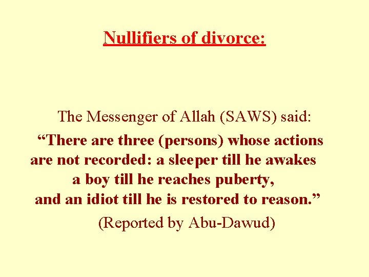 Nullifiers of divorce: The Messenger of Allah (SAWS) said: “There are three (persons) whose