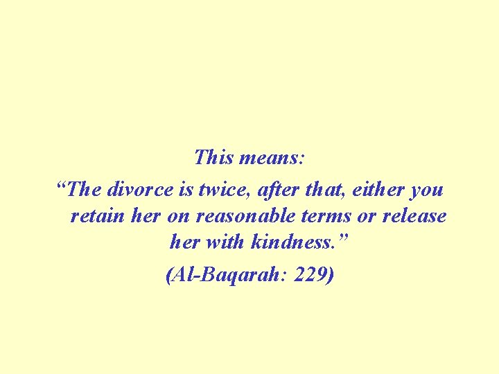 This means: “The divorce is twice, after that, either you retain her on reasonable