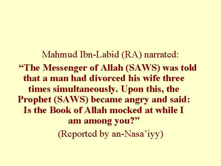 Mahmud Ibn-Labid (RA) narrated: “The Messenger of Allah (SAWS) was told that a man