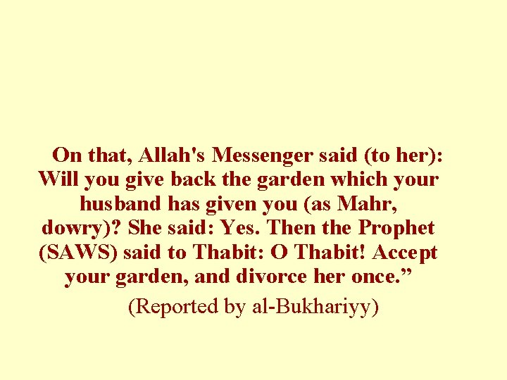 On that, Allah's Messenger said (to her): Will you give back the garden which