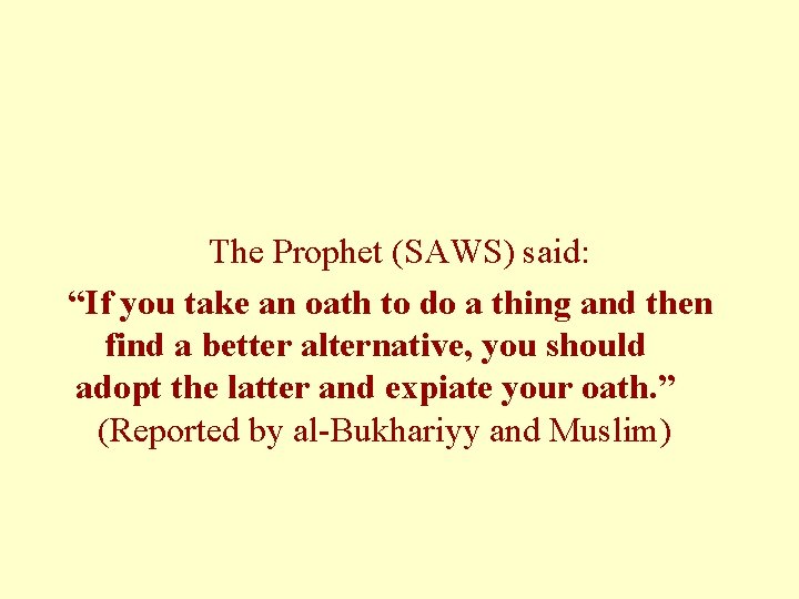 The Prophet (SAWS) said: “If you take an oath to do a thing and
