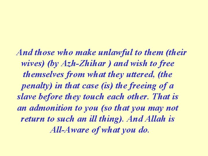 And those who make unlawful to them (their wives) (by Azh Zhihar ) and