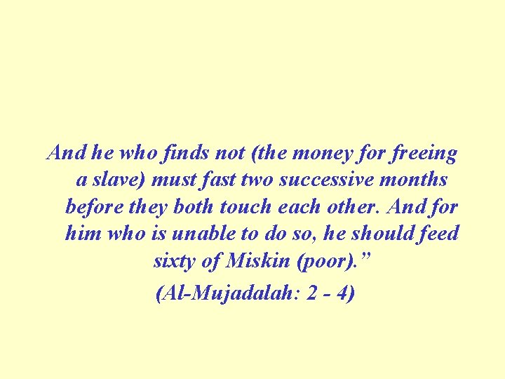 And he who finds not (the money for freeing a slave) must fast two