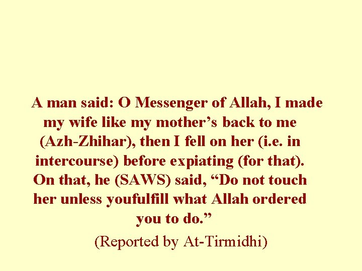 A man said: O Messenger of Allah, I made my wife like my mother’s