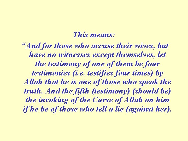 This means: “And for those who accuse their wives, but have no witnesses except