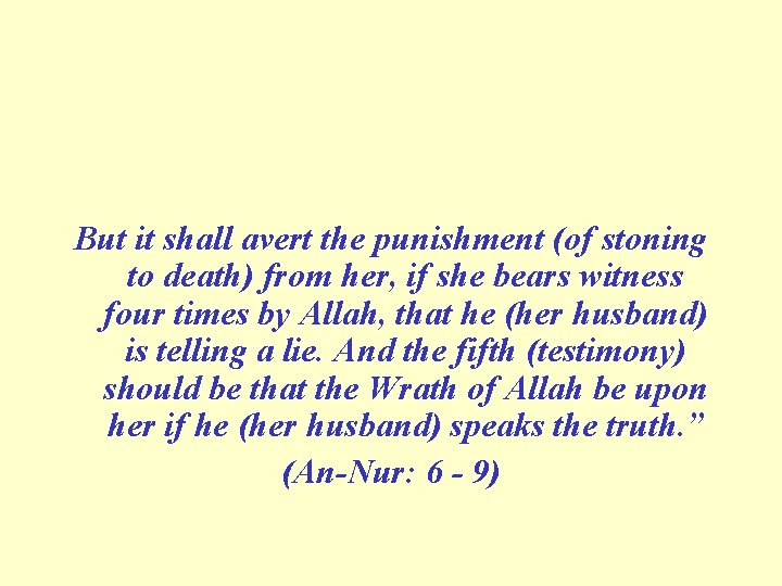 But it shall avert the punishment (of stoning to death) from her, if she