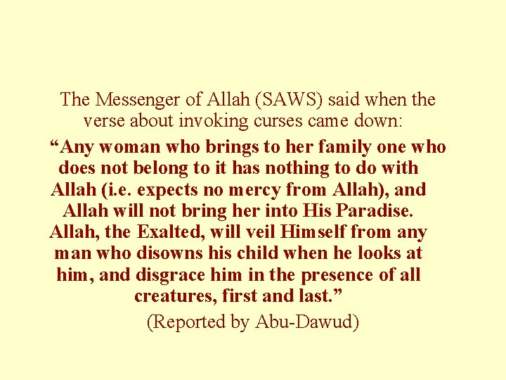 The Messenger of Allah (SAWS) said when the verse about invoking curses came down: