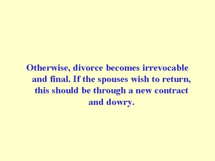 Otherwise, divorce becomes irrevocable and final. If the spouses wish to return, this should