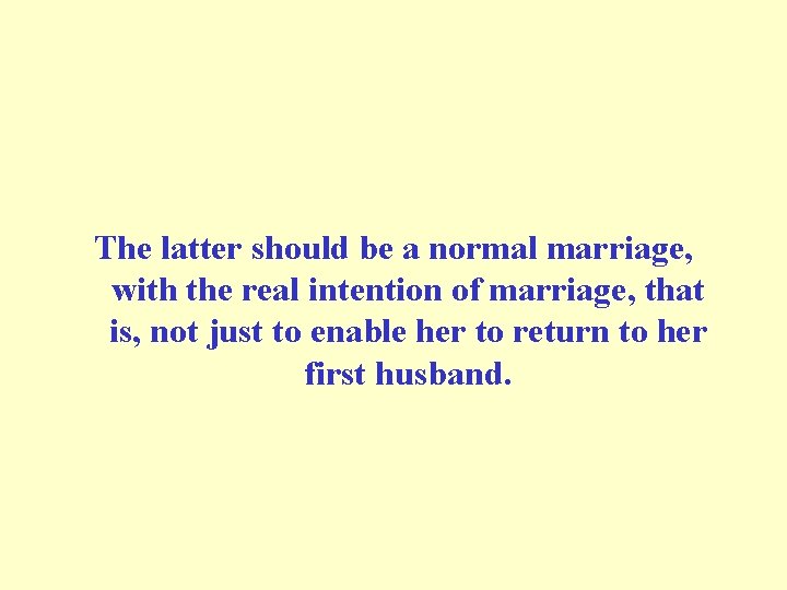 The latter should be a normal marriage, with the real intention of marriage, that