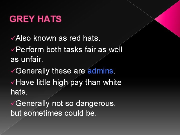 GREY HATS üAlso known as red hats. üPerform both tasks fair as well as