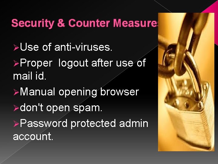 Security & Counter Measures ØUse of anti-viruses. ØProper logout after use of mail id.