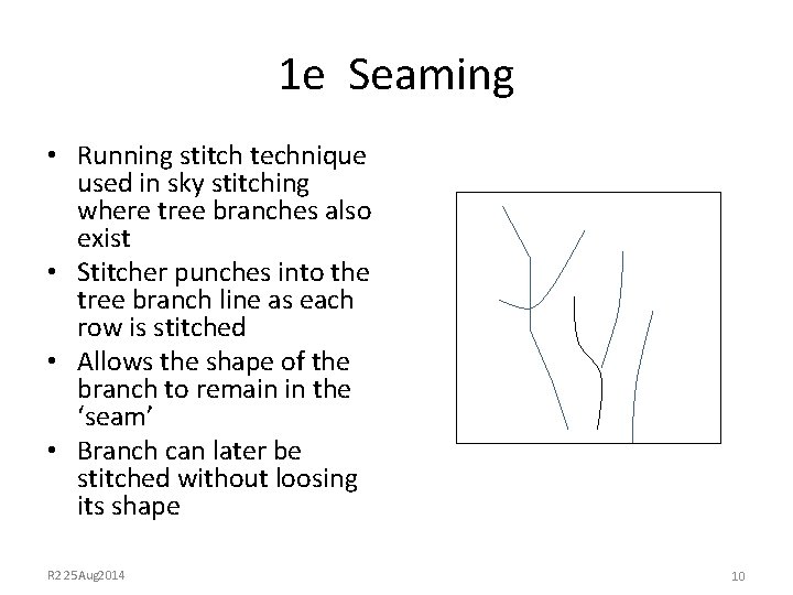 1 e Seaming • Running stitch technique used in sky stitching where tree branches