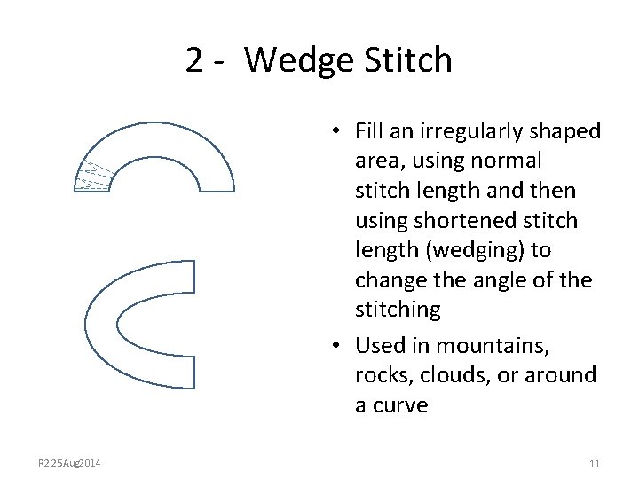 2 - Wedge Stitch • Fill an irregularly shaped area, using normal stitch length