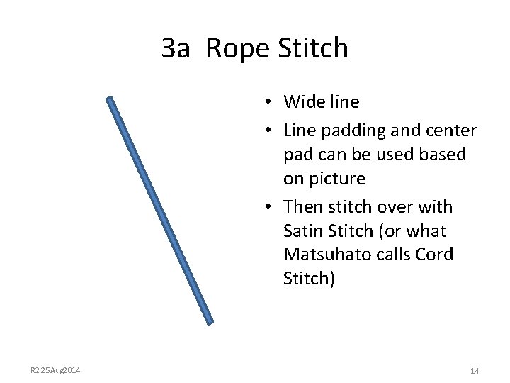 3 a Rope Stitch • Wide line • Line padding and center pad can