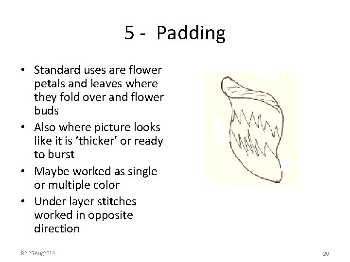 5 - Padding • Standard uses are flower petals and leaves where they fold