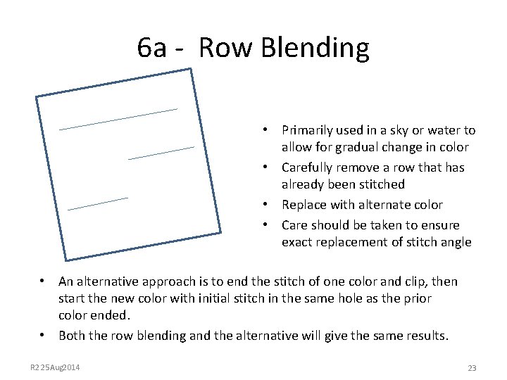 6 a - Row Blending • Primarily used in a sky or water to