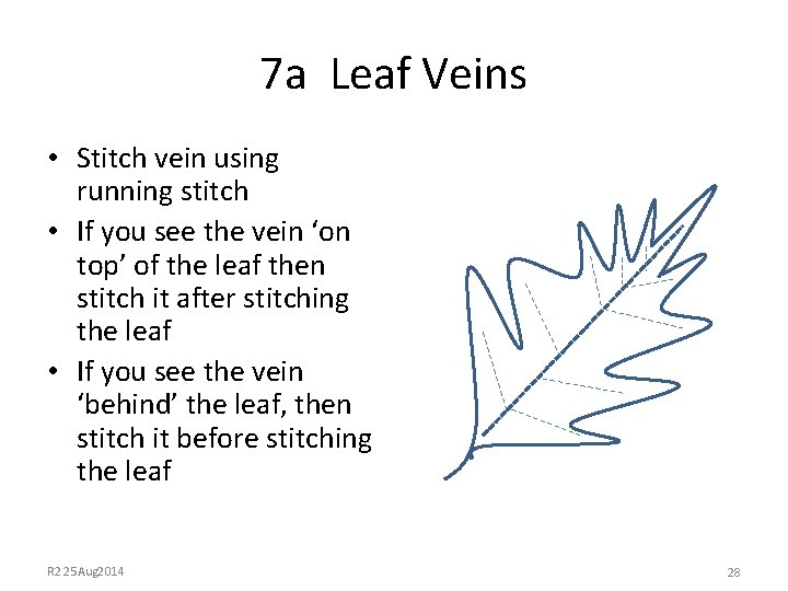 7 a Leaf Veins • Stitch vein using running stitch • If you see