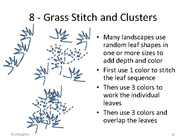 8 - Grass Stitch and Clusters • Many landscapes use random leaf shapes in