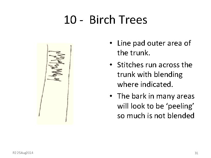 10 - Birch Trees • Line pad outer area of the trunk. • Stitches