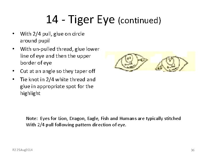14 - Tiger Eye (continued) • With 2/4 pull, glue on circle around pupil