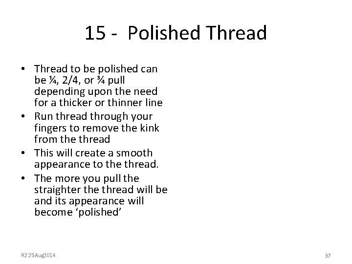 15 - Polished Thread • Thread to be polished can be ¼, 2/4, or