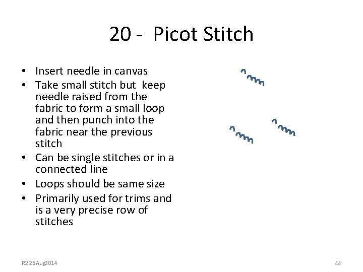 20 - Picot Stitch • Insert needle in canvas • Take small stitch but