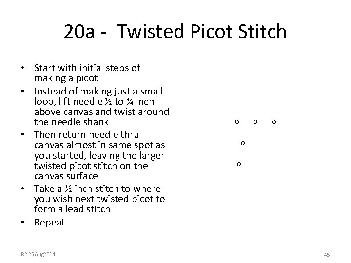 20 a - Twisted Picot Stitch • Start with initial steps of making a