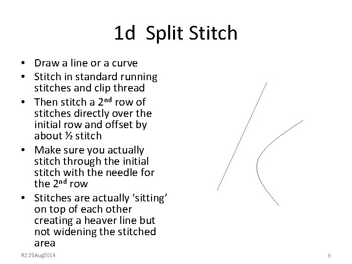 1 d Split Stitch • Draw a line or a curve • Stitch in