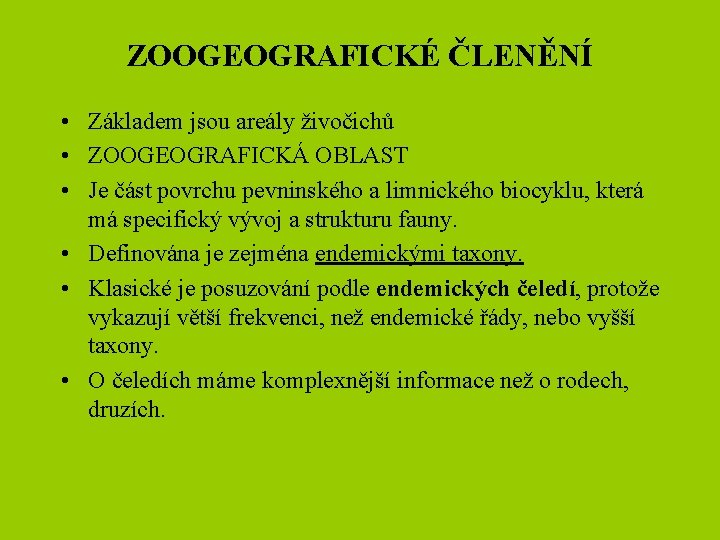 ZOOGEOGRAFICKÉ ČLENĚNÍ • Základem jsou areály živočichů • ZOOGEOGRAFICKÁ OBLAST • Je část povrchu