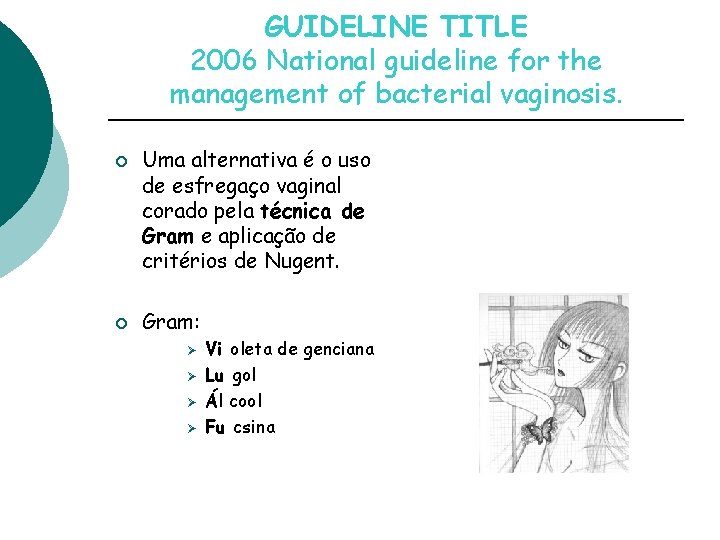 GUIDELINE TITLE 2006 National guideline for the management of bacterial vaginosis. ¡ ¡ Uma