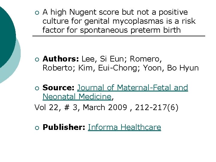 ¡ A high Nugent score but not a positive culture for genital mycoplasmas is