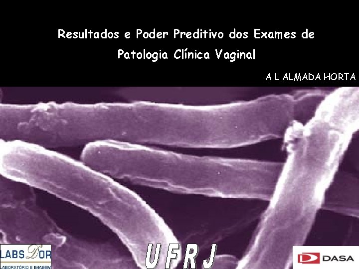 Resultados e Poder Preditivo dos Exames de Patologia Clínica Vaginal A L ALMADA HORTA