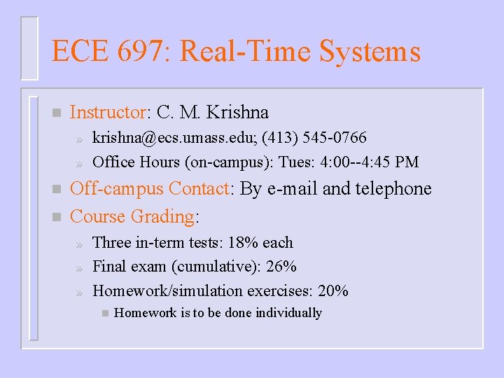 ECE 697: Real-Time Systems n Instructor: C. M. Krishna » » n n krishna@ecs.