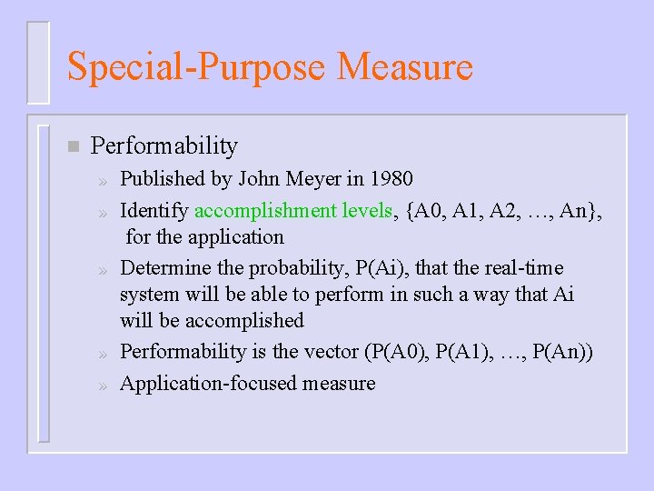 Special-Purpose Measure n Performability » » » Published by John Meyer in 1980 Identify