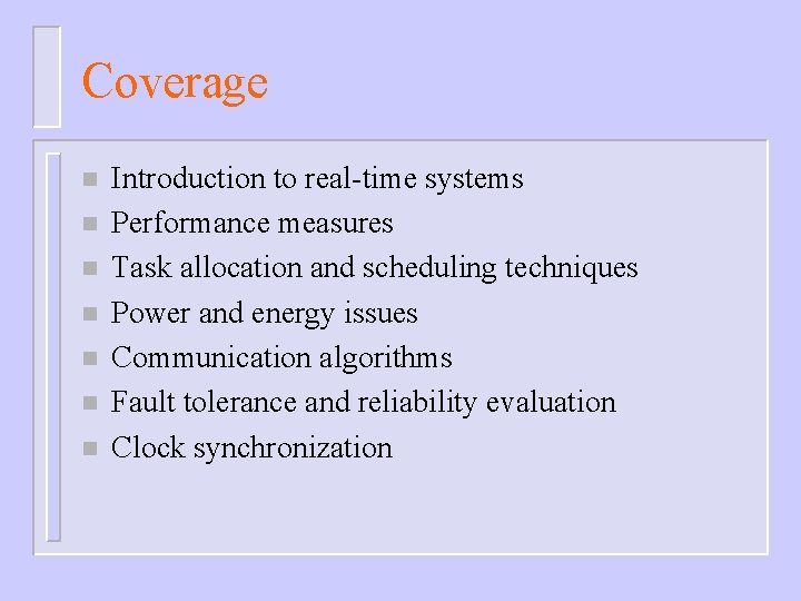 Coverage n n n n Introduction to real-time systems Performance measures Task allocation and