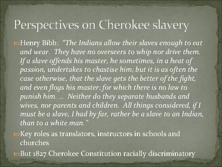Perspectives on Cherokee slavery Henry Bibb: “The Indians allow their slaves enough to eat