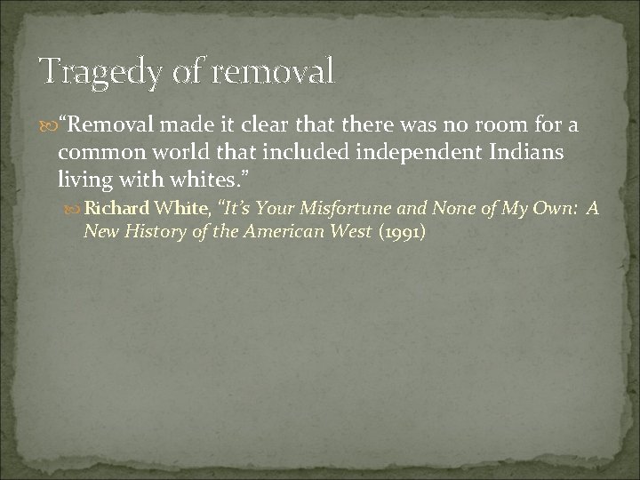 Tragedy of removal “Removal made it clear that there was no room for a