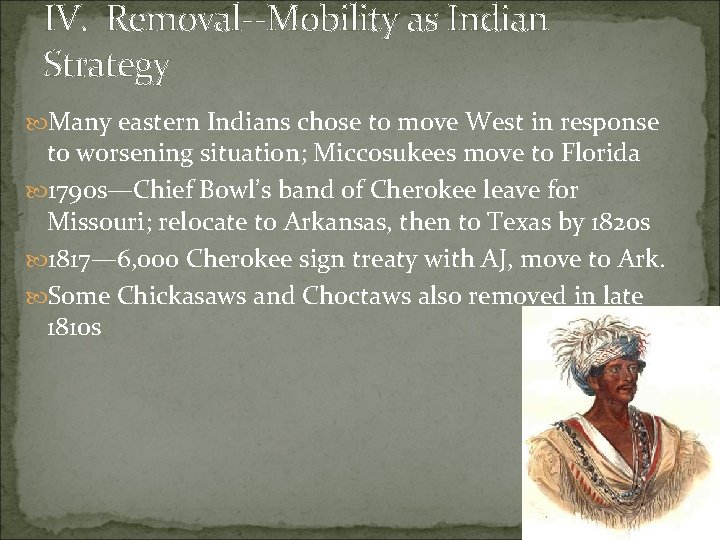 IV. Removal--Mobility as Indian Strategy Many eastern Indians chose to move West in response