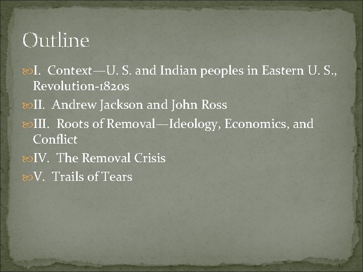 Outline I. Context—U. S. and Indian peoples in Eastern U. S. , Revolution-1820 s