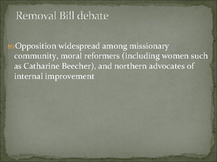 Removal Bill debate Opposition widespread among missionary community, moral reformers (including women such as