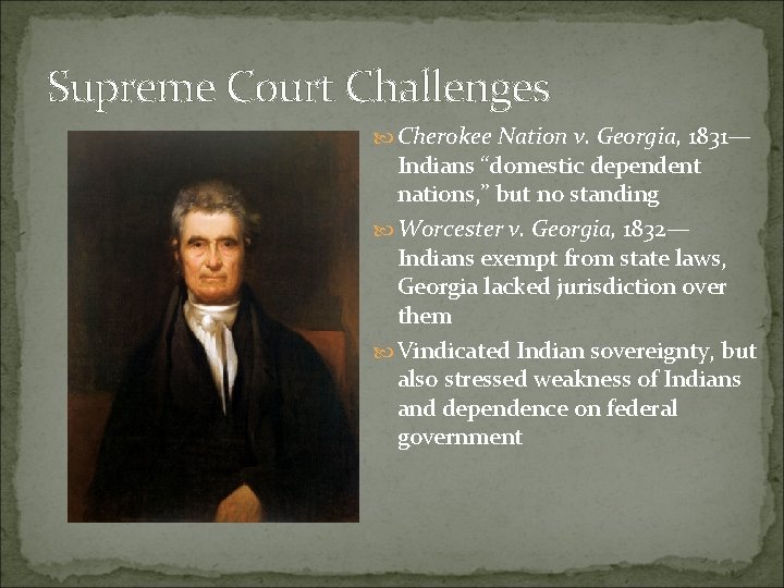 Supreme Court Challenges Cherokee Nation v. Georgia, 1831— Indians “domestic dependent nations, ” but
